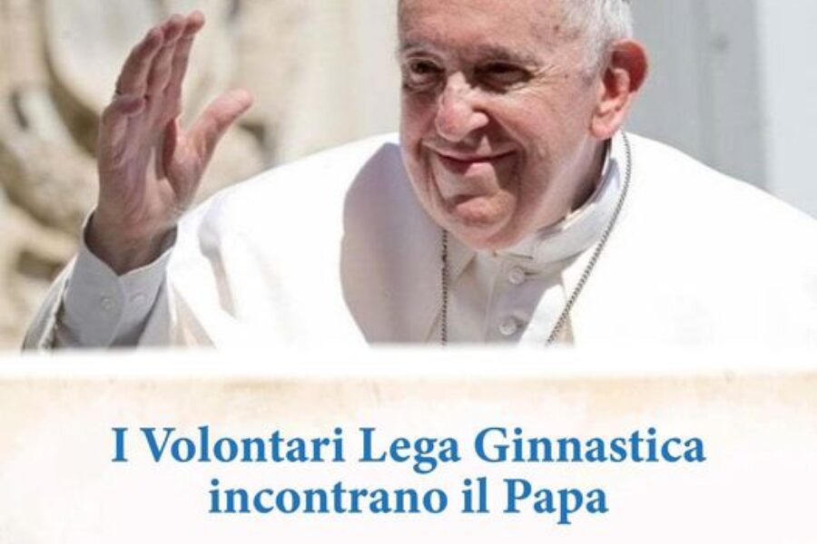 I Volontari Lega Ginnastica incontrano il Papa!